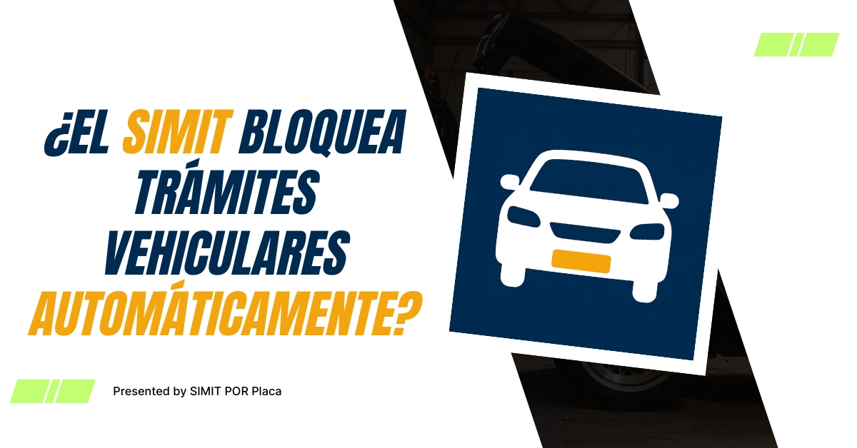¿El SIMIT Bloquea Trámites Vehiculares Automáticamente?