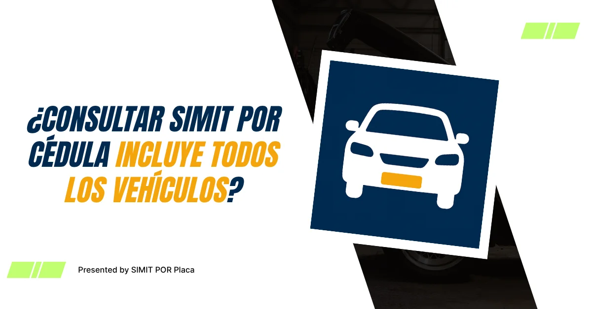 ¿Consultar SIMIT por Cédula Incluye Todos los Vehículos?