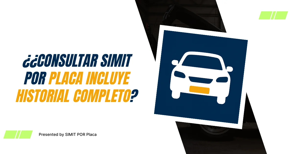 ¿Consultar SIMIT por Placa Incluye Historial Completo?