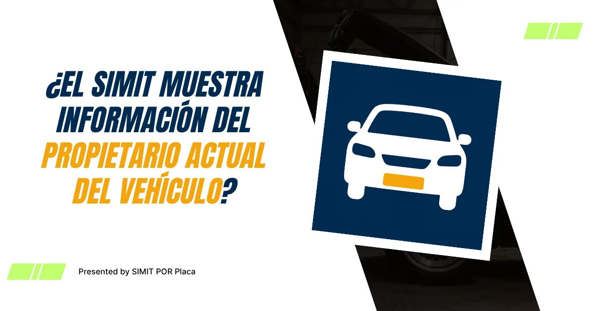 ¿El SIMIT Muestra Información del Propietario Actual del Vehículo?