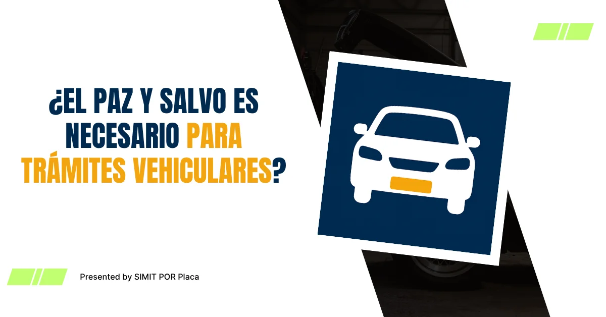 ¿El Paz y Salvo Es Necesario para Trámites Vehiculares?